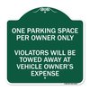 Signmission Reserved Parking One Parking Space Per Owner Violators Towed Away Veh Alum, 18" x 18", GW-1818-23044 A-DES-GW-1818-23044